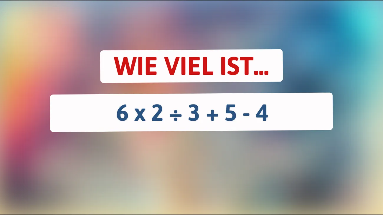 Bist du schlau genug, um dieses einfache Mathe-Rätsel zu lösen? 6 x 2 ÷ 3 + 5 - 4 sorgt für Kopfzerbrechen!"